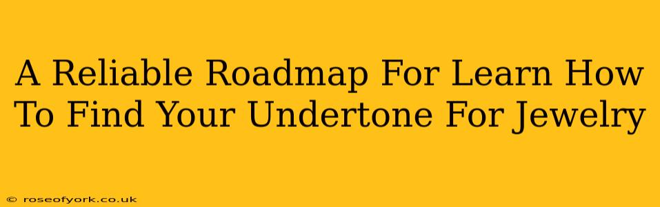 A Reliable Roadmap For Learn How To Find Your Undertone For Jewelry