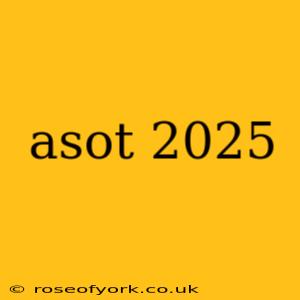 asot 2025