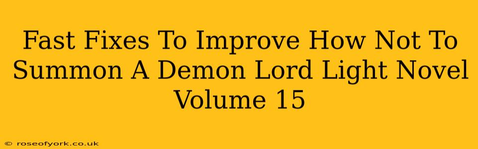 Fast Fixes To Improve How Not To Summon A Demon Lord Light Novel Volume 15