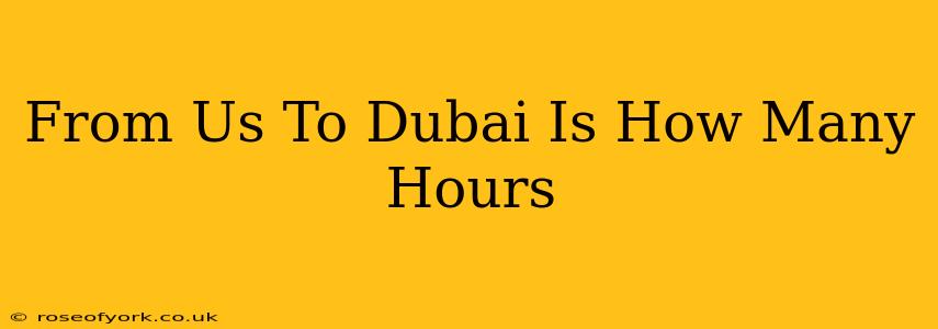 From Us To Dubai Is How Many Hours