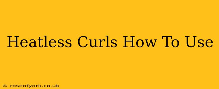 Heatless Curls How To Use