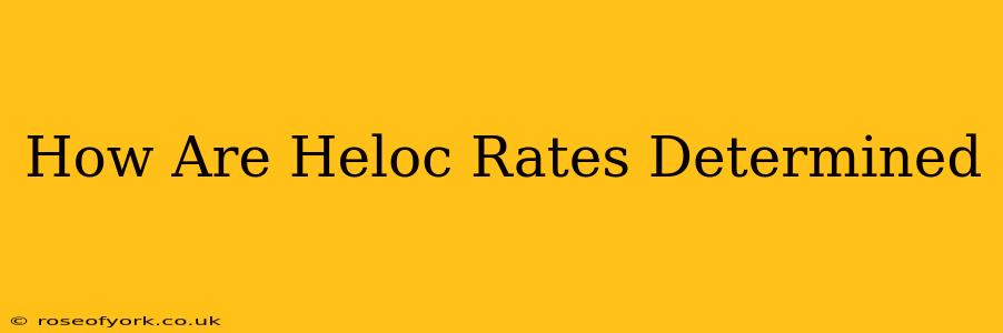 How Are Heloc Rates Determined