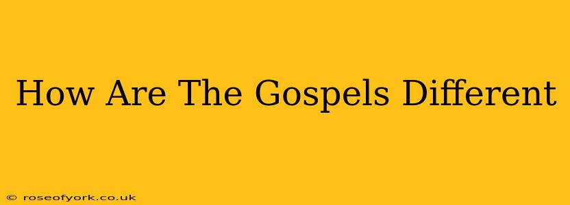 How Are The Gospels Different