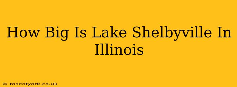 How Big Is Lake Shelbyville In Illinois