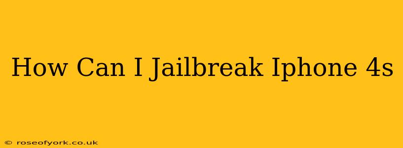 How Can I Jailbreak Iphone 4s