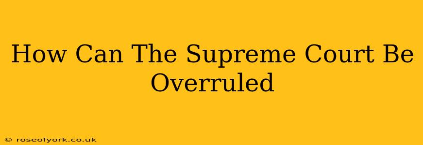 How Can The Supreme Court Be Overruled