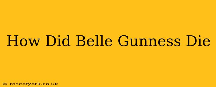 How Did Belle Gunness Die