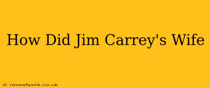 How Did Jim Carrey's Wife