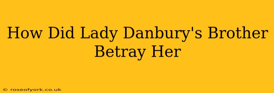 How Did Lady Danbury's Brother Betray Her