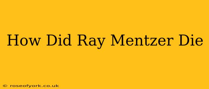 How Did Ray Mentzer Die