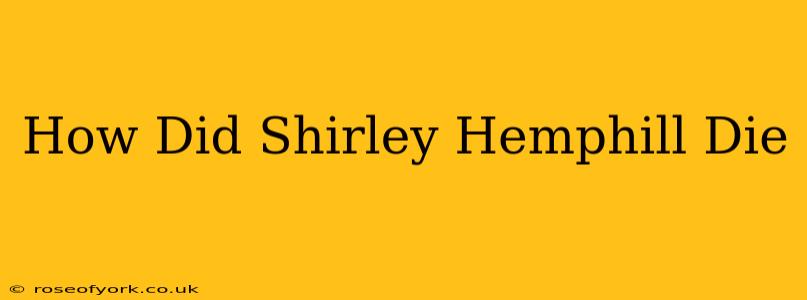 How Did Shirley Hemphill Die