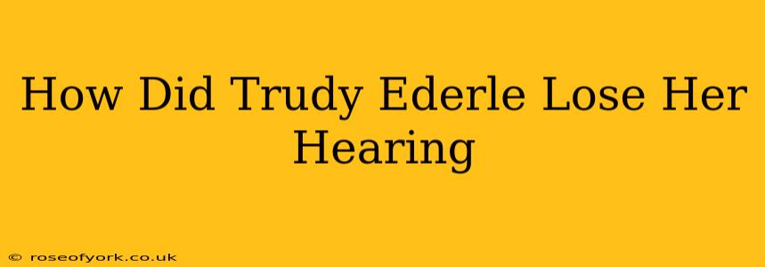 How Did Trudy Ederle Lose Her Hearing