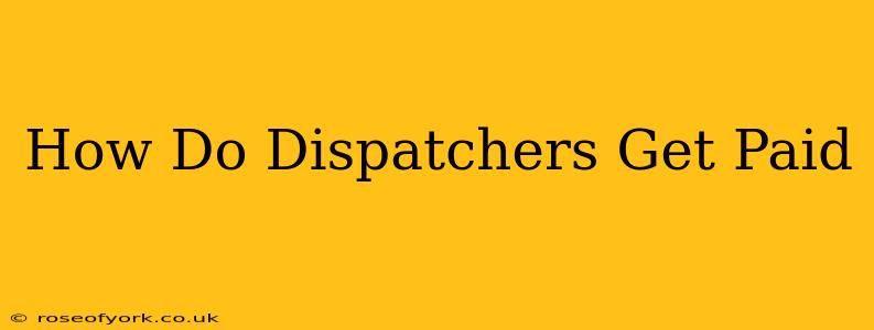 How Do Dispatchers Get Paid