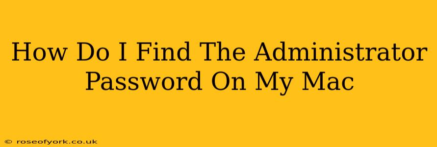 How Do I Find The Administrator Password On My Mac