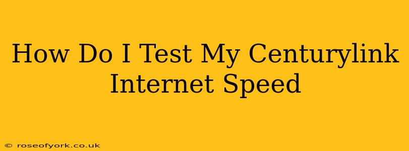 How Do I Test My Centurylink Internet Speed