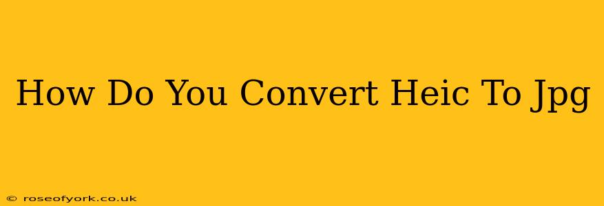 How Do You Convert Heic To Jpg