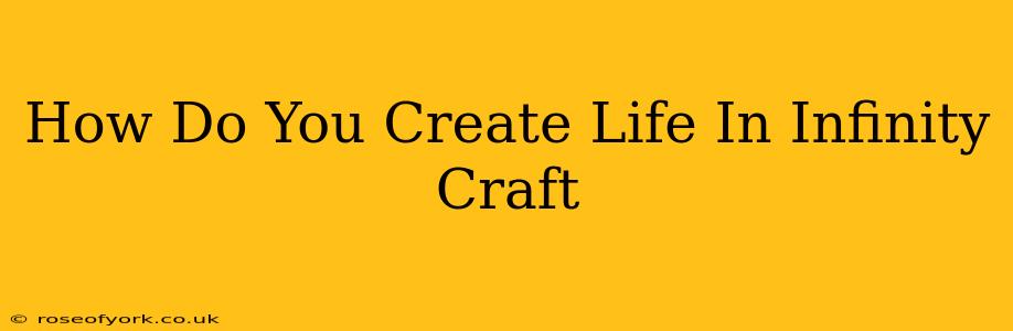 How Do You Create Life In Infinity Craft