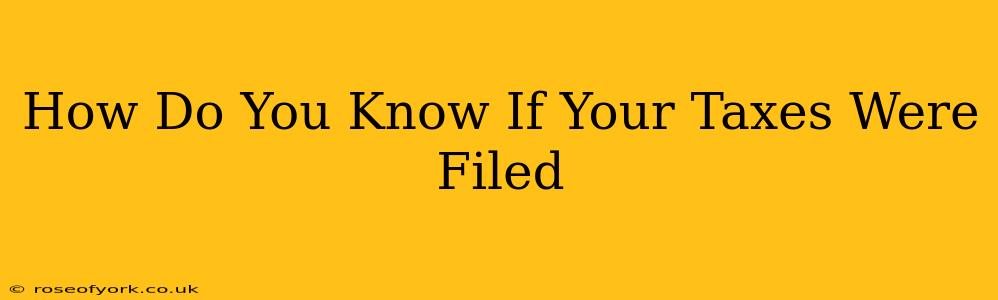 How Do You Know If Your Taxes Were Filed