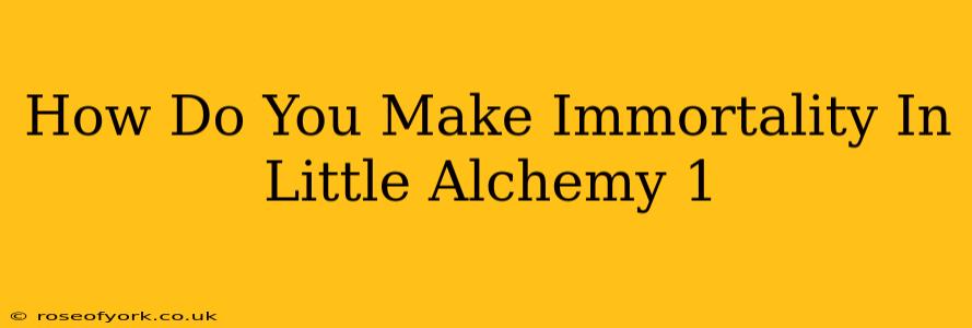 How Do You Make Immortality In Little Alchemy 1