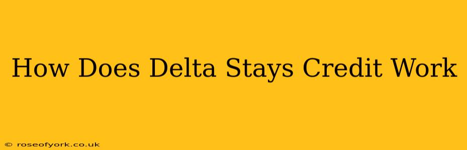 How Does Delta Stays Credit Work