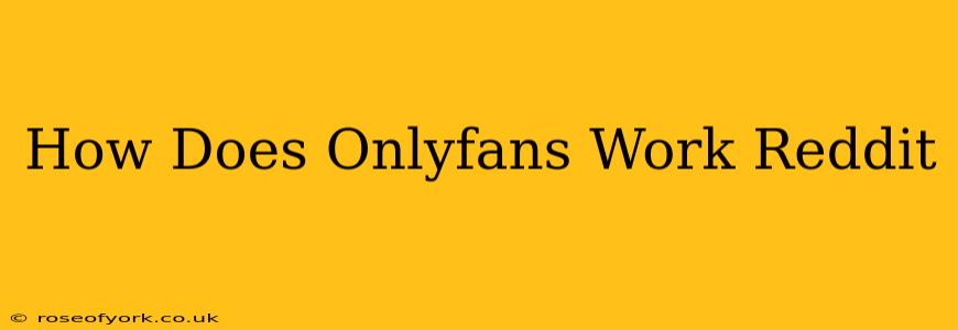 How Does Onlyfans Work Reddit