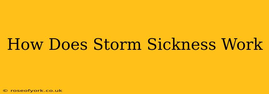 How Does Storm Sickness Work