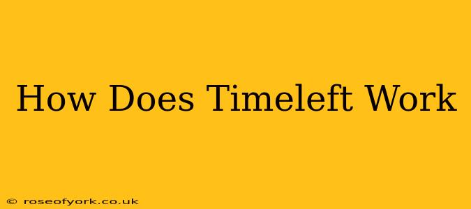 How Does Timeleft Work