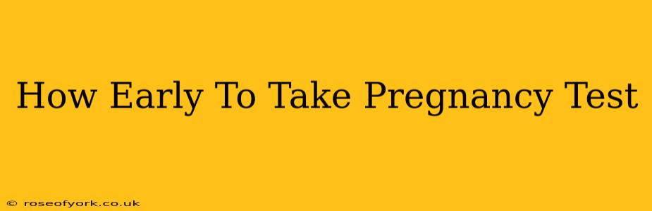 How Early To Take Pregnancy Test