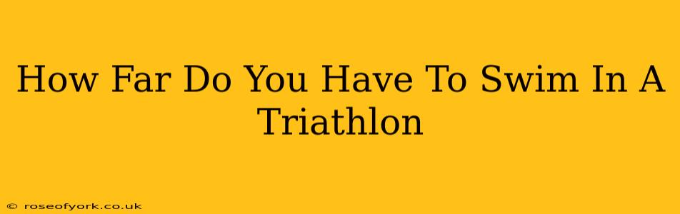 How Far Do You Have To Swim In A Triathlon