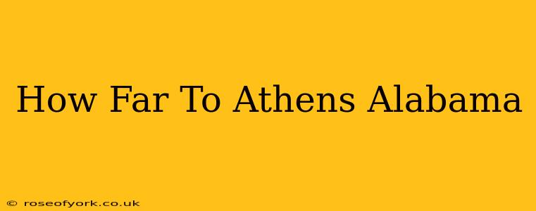 How Far To Athens Alabama