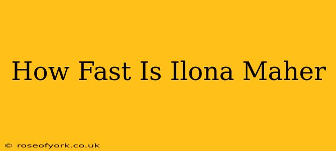 How Fast Is Ilona Maher