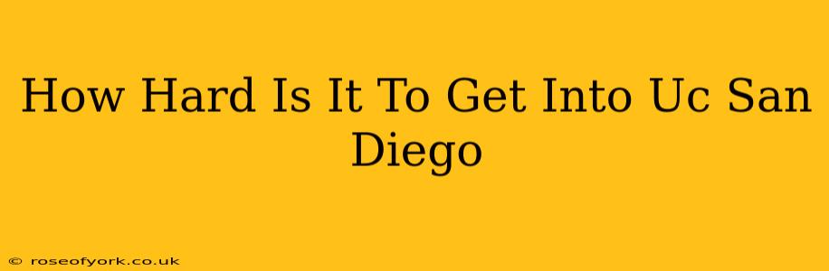 How Hard Is It To Get Into Uc San Diego