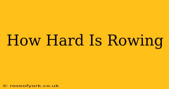 How Hard Is Rowing