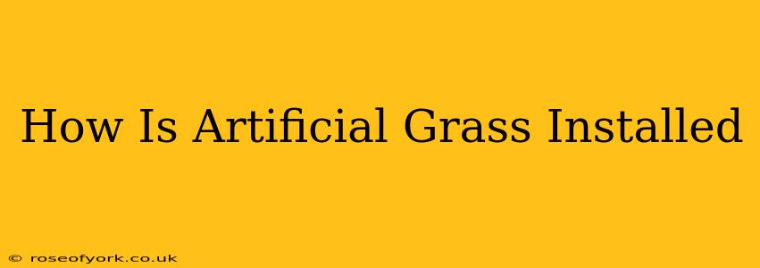 How Is Artificial Grass Installed