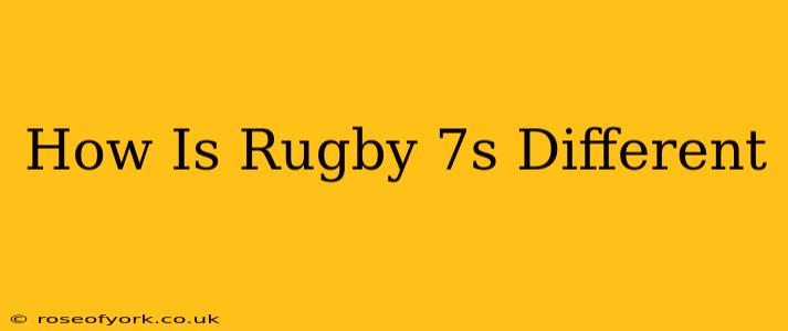 How Is Rugby 7s Different