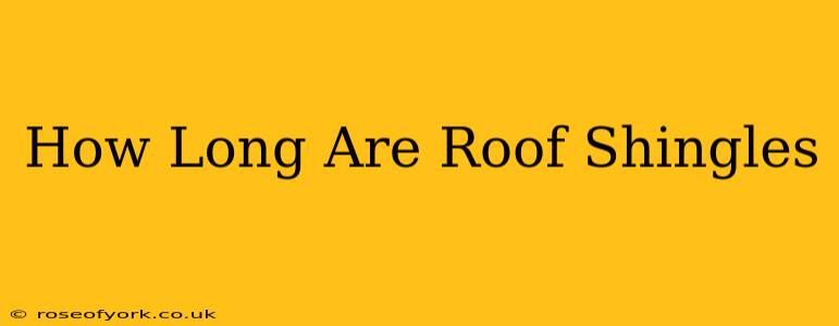 How Long Are Roof Shingles