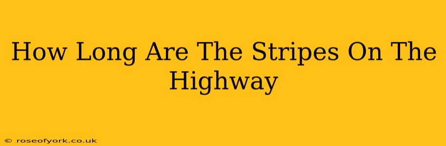 How Long Are The Stripes On The Highway