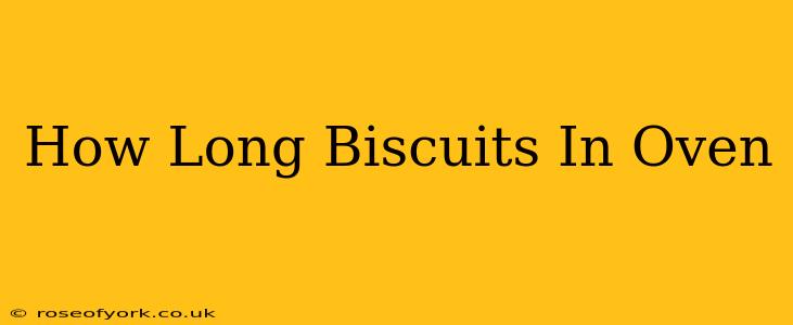 How Long Biscuits In Oven