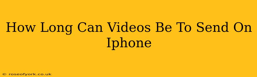 How Long Can Videos Be To Send On Iphone