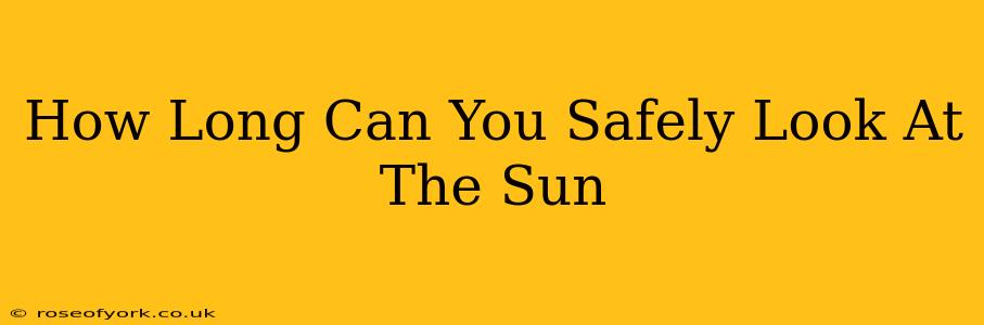 How Long Can You Safely Look At The Sun