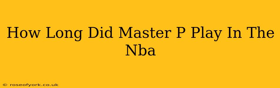 How Long Did Master P Play In The Nba