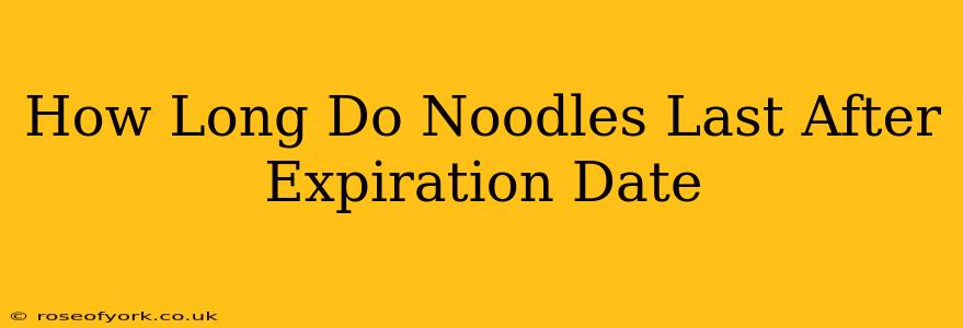 How Long Do Noodles Last After Expiration Date