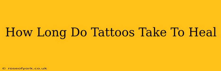 How Long Do Tattoos Take To Heal