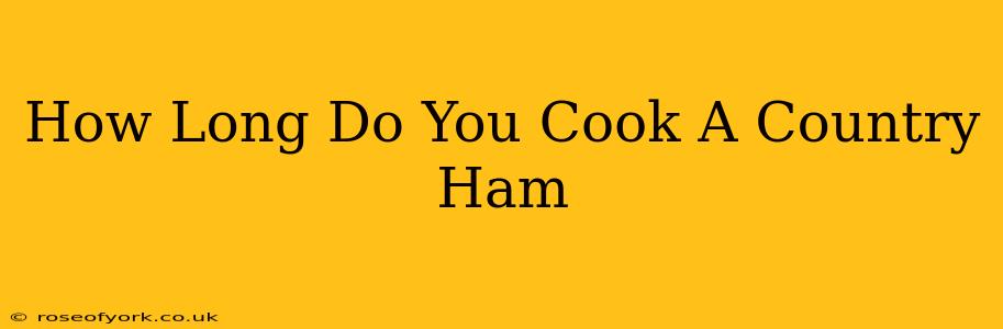 How Long Do You Cook A Country Ham