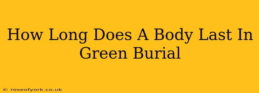 How Long Does A Body Last In Green Burial