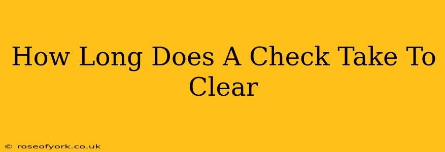 How Long Does A Check Take To Clear