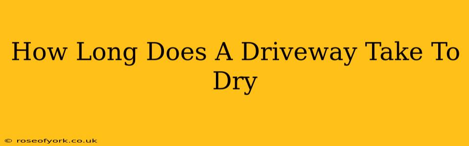 How Long Does A Driveway Take To Dry