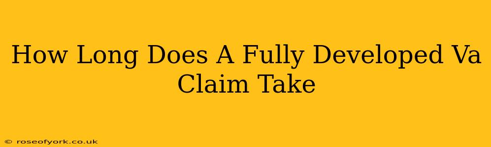 How Long Does A Fully Developed Va Claim Take