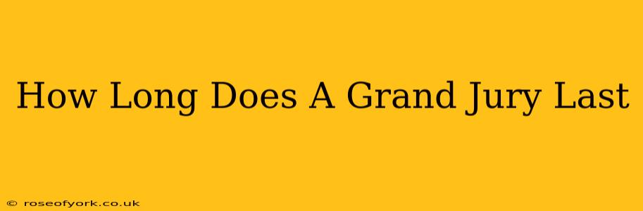 How Long Does A Grand Jury Last