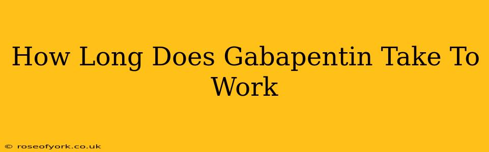 How Long Does Gabapentin Take To Work